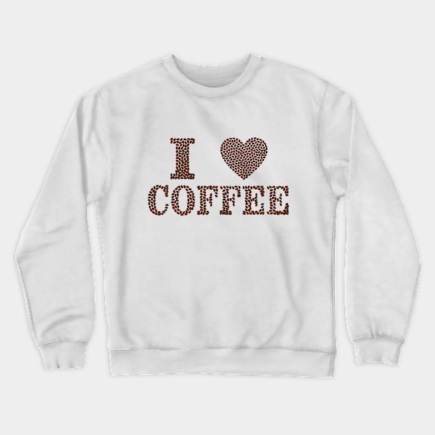 I Love Coffee Crewneck Sweatshirt by jennyk